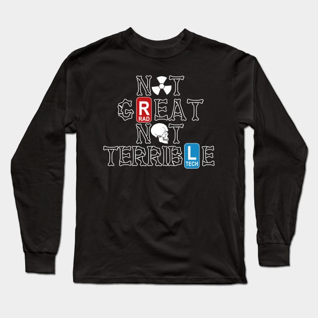 Not Great Not Terrible Rad Tech Radiologic Technologist Gift Long Sleeve T-Shirt by ValentinkapngTee